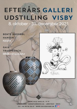 Galleri Visbys udstillingsplakat for Efterårsudstilling 2021 med Bente Brosbøl Hansen (keramik) og Gaia Trampedach (billedkunst)
